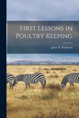 First Lessons In Poultry Keeping