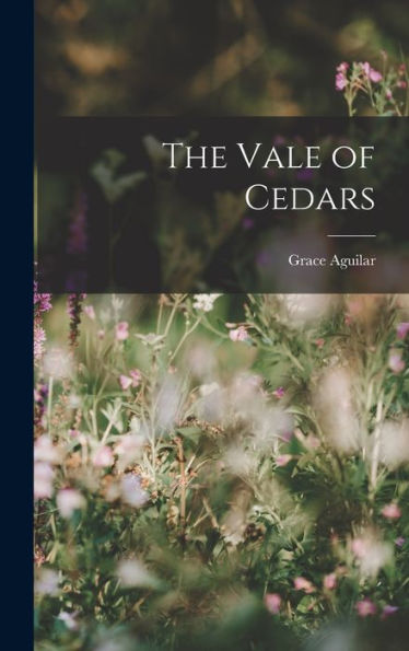 The Vale Of Cedars - 9781018230153