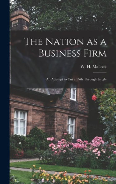The Nation As A Business Firm: An Attempt To Cut A Path Through Jungle - 9781018230689