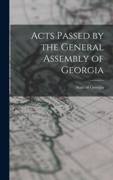 Acts Passed By The General Assembly Of Georgia - 9781018230764