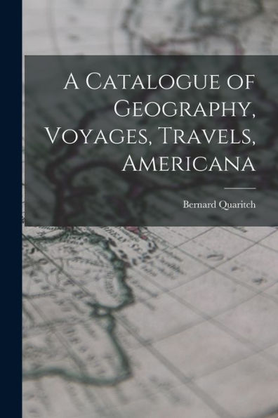 A Catalogue Of Geography, Voyages, Travels, Americana