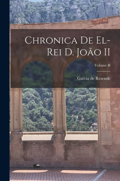 Chronica De El-Rei D. João Ii; Volume Ii (Romanian Edition)