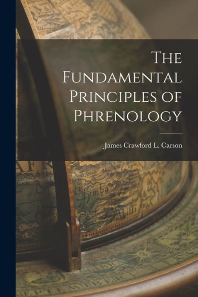 The Fundamental Principles Of Phrenology - 9781018235844