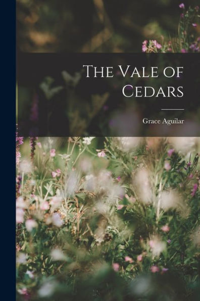 The Vale Of Cedars - 9781018236032
