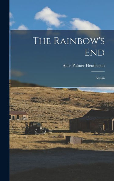 The Rainbow's End: Alaska - 9781018236667