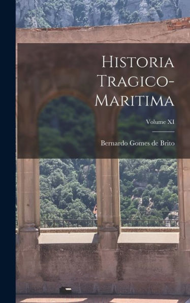 Historia Tragico-Maritima; Volume Xi - 9781018238364