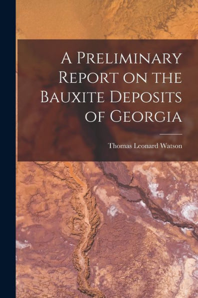 A Preliminary Report On The Bauxite Deposits Of Georgia - 9781018245553