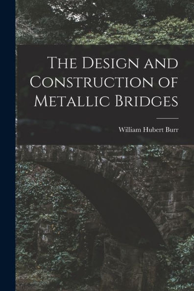 The Design And Construction Of Metallic Bridges - 9781018247809