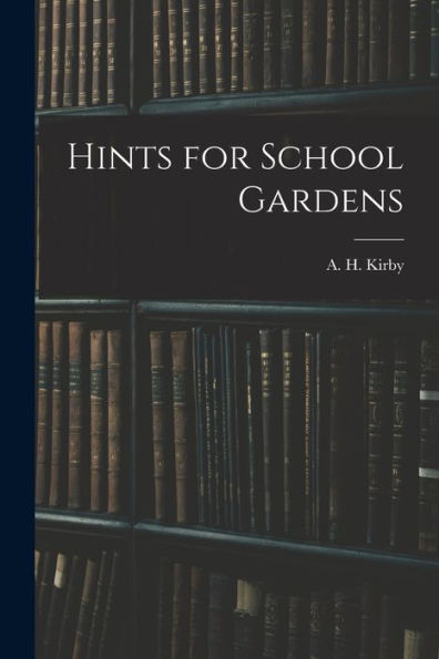 Hints For School Gardens - 9781018250601