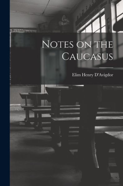 Notes On The Caucasus - 9781018250816