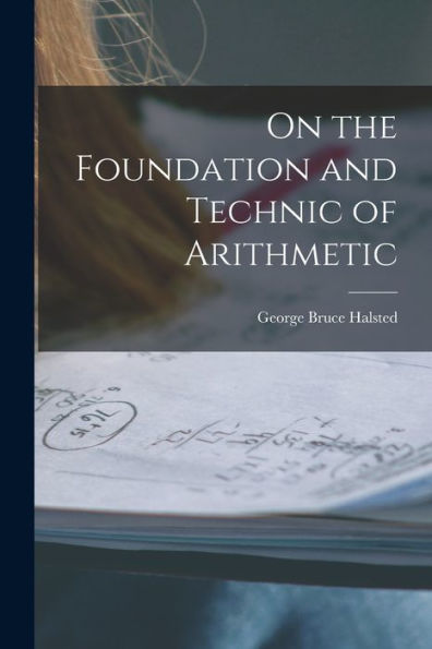 On The Foundation And Technic Of Arithmetic - 9781018252575