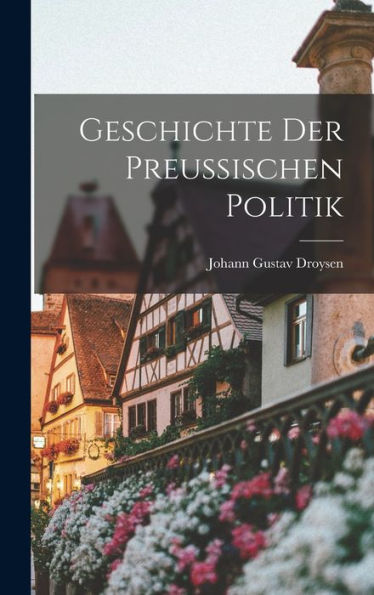 Geschichte Der Preussischen Politik