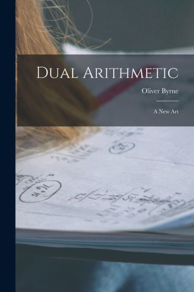Dual Arithmetic: A New Art - 9781018352190