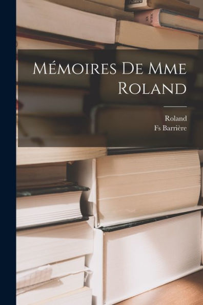 Mémoires De Mme Roland