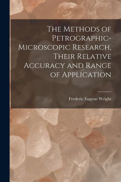 The Methods Of Petrographic-Microscopic Research, Their Relative Accuracy And Range Of Application