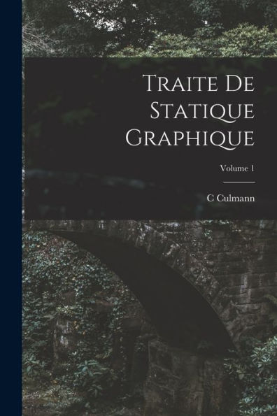 Traite De Statique Graphique; Volume 1 (French Edition)