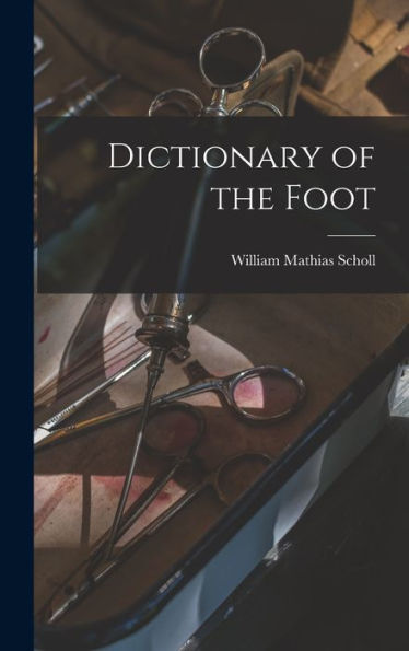 Dictionary Of The Foot - 9781018477794