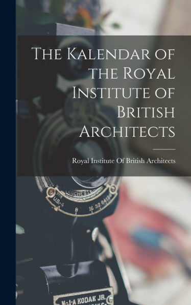 The Kalendar Of The Royal Institute Of British Architects