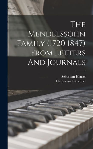The Mendelssohn Family (1720 1847) From Letters And Journals - 9781018485935