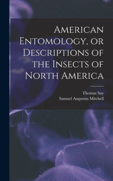 American Entomology, Or Descriptions Of The Insects Of North America