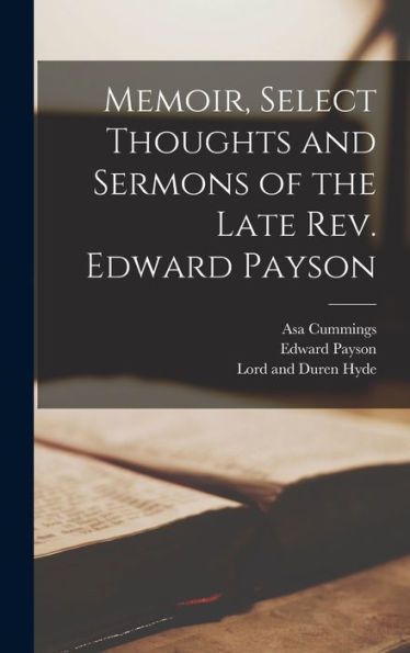 Memoir, Select Thoughts And Sermons Of The Late Rev. Edward Payson - 9781018488486