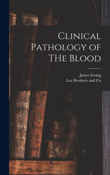 Clinical Pathology Of The Blood - 9781018488547