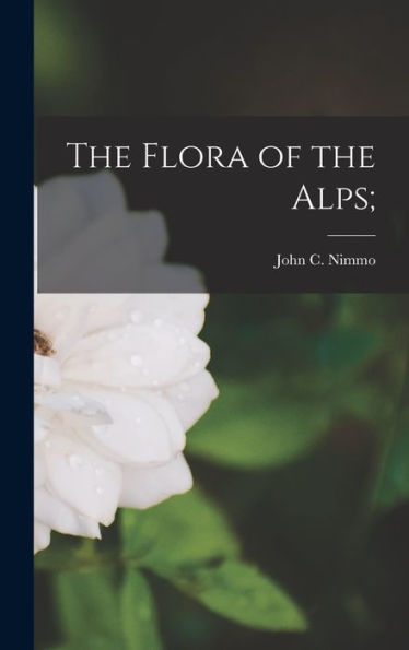 The Flora Of The Alps; - 9781018488639