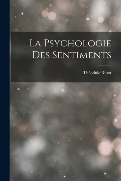 La Psychologie Des Sentiments - 9781018488936