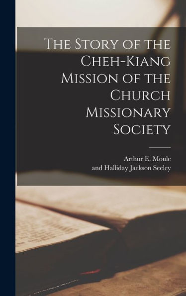 The Story Of The Cheh-Kiang Mission Of The Church Missionary Society