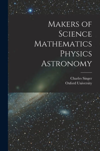 Makers Of Science Mathematics Physics Astronomy - 9781018490717