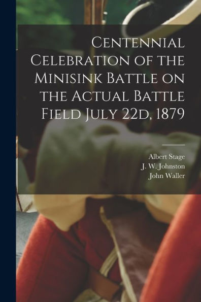 Centennial Celebration Of The Minisink Battle On The Actual Battle Field July 22D, 1879 - 9781018493282