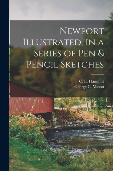 Newport Illustrated, In A Series Of Pen & Pencil Sketches - 9781018497020