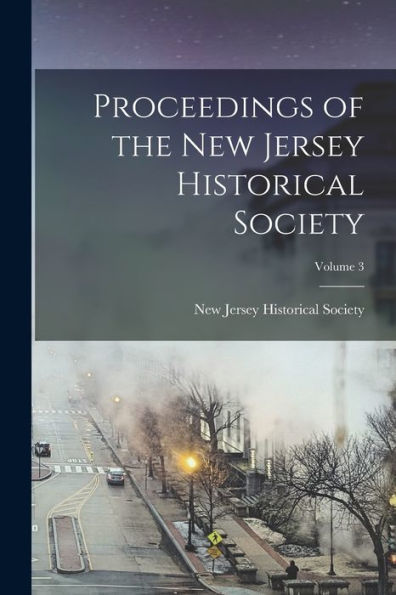 Proceedings Of The New Jersey Historical Society; Volume 3 - 9781018499048