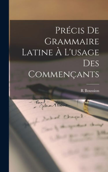 Précis De Grammaire Latine À L'Usage Des Commençants (French Edition) - 9781018499604