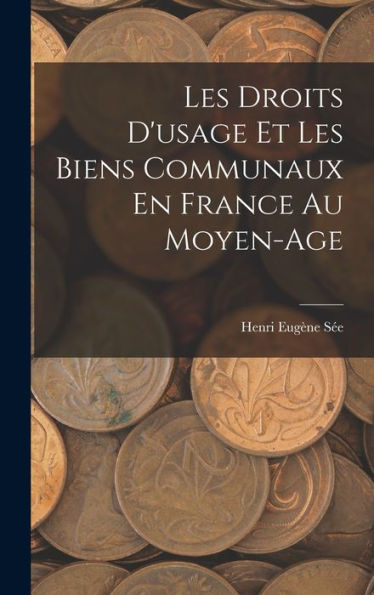 Les Droits D'Usage Et Les Biens Communaux En France Au Moyen-Age (French Edition) - 9781018501987