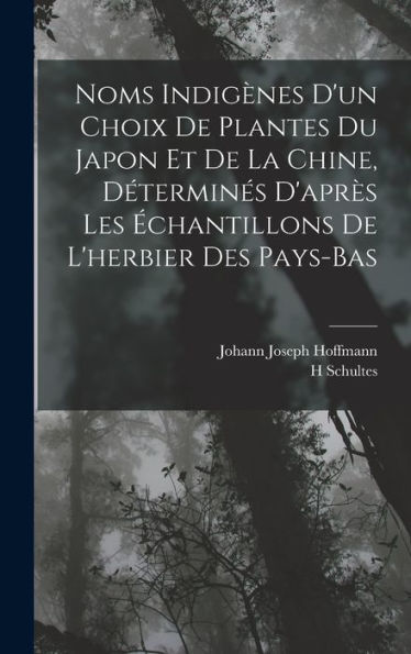 Noms Indigènes D'Un Choix De Plantes Du Japon Et De La Chine, Déterminés D'Après Les Échantillons De L'Herbier Des Pays-Bas (French Edition) - 9781018503516
