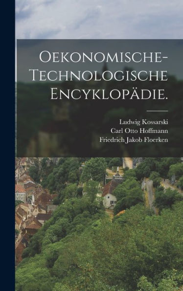 Oekonomische-Technologische Encyklopädie. (German Edition)
