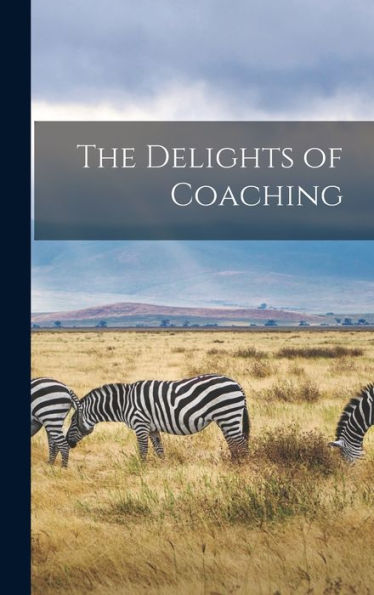 The Delights Of Coaching - 9781018506395