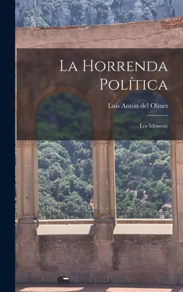 La Horrenda Política: Los Idóneos; (Spanish Edition) - 9781018508535