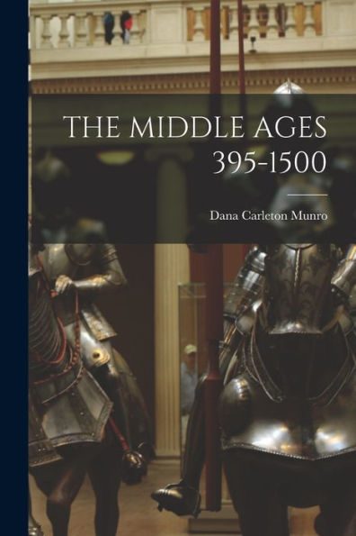 The Middle Ages 395-1500 - 9781018512969