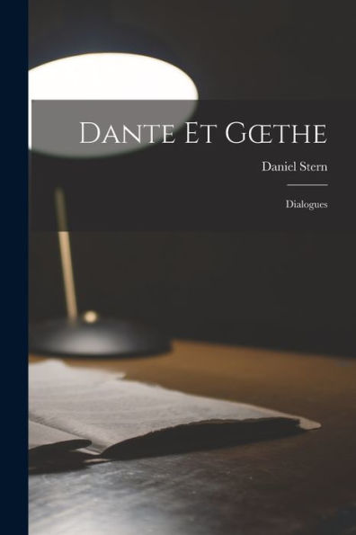 Dante Et Goethe: Dialogues (French Edition) - 9781018516349