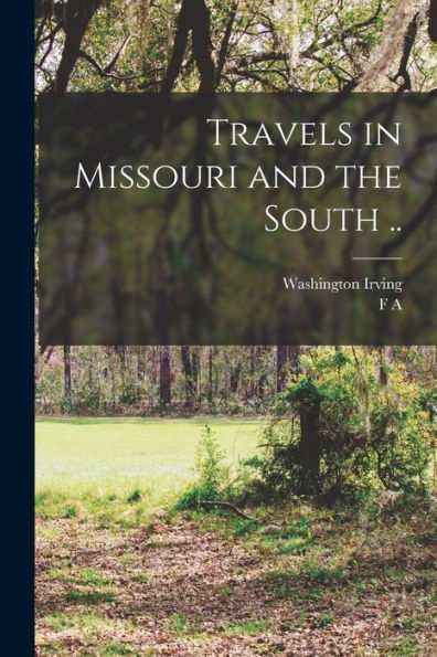 Travels In Missouri And The South .. - 9781018519562