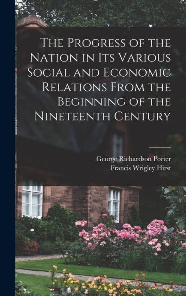 The Progress Of The Nation In Its Various Social And Economic Relations From The Beginning Of The Nineteenth Century - 9781018524658