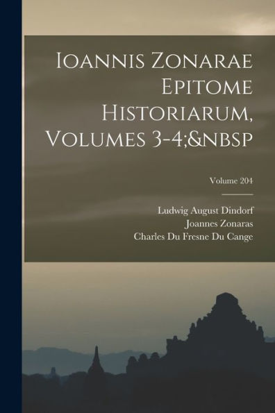Ioannis Zonarae Epitome Historiarum, Volumes 3-4; Volume 204 (Japanese Edition) - 9781018525396