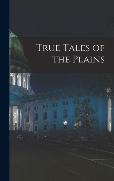True Tales Of The Plains