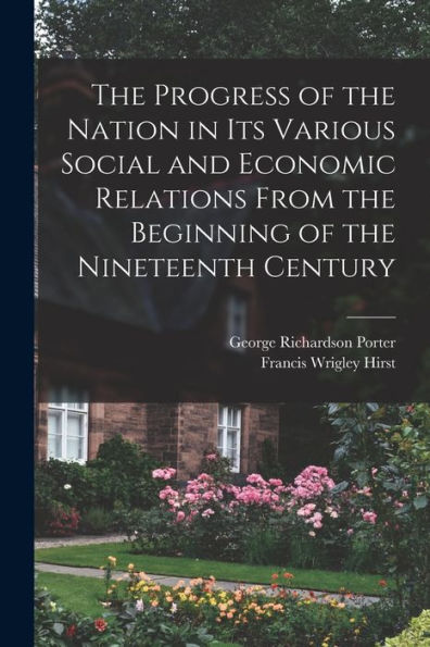 The Progress Of The Nation In Its Various Social And Economic Relations From The Beginning Of The Nineteenth Century - 9781018529493