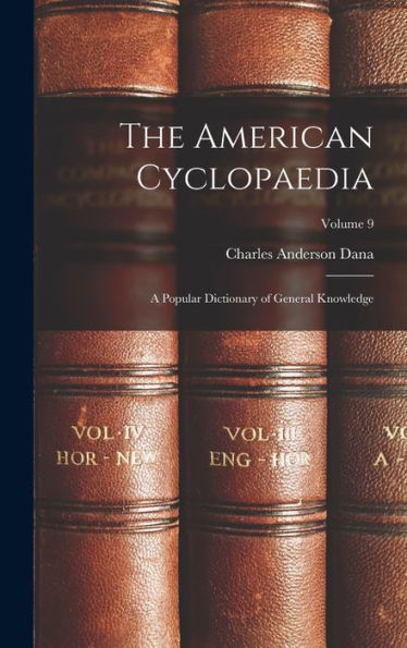 The American Cyclopaedia: A Popular Dictionary Of General Knowledge; Volume 9 - 9781018531793