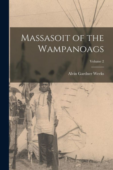 Massasoit Of The Wampanoags; Volume 2