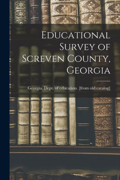 Educational Survey Of Screven County, Georgia - 9781018533575