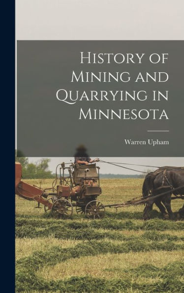 History Of Mining And Quarrying In Minnesota - 9781018533728